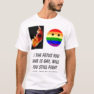 T-shirt le rainbowsmiley, si le foetus que vous sauvez est