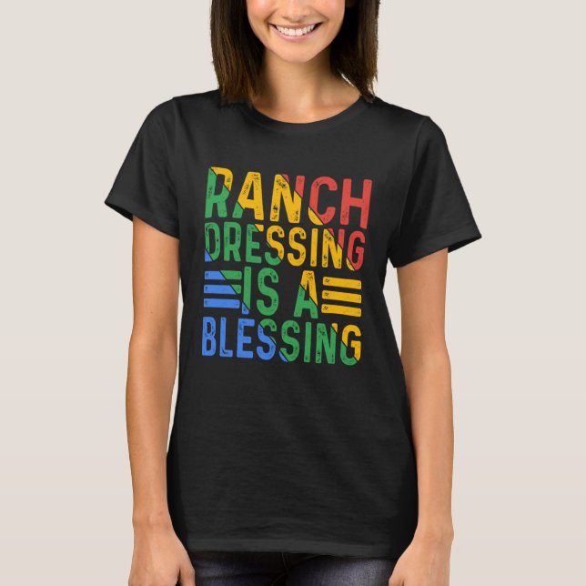 T-shirt Le Ranch Dressing Est Une Bénédiction (Devant)