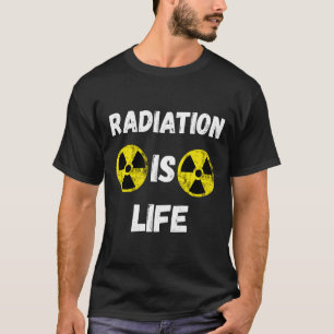 T-shirt Le rayonnement est la vie Risque nucléaire Symbole