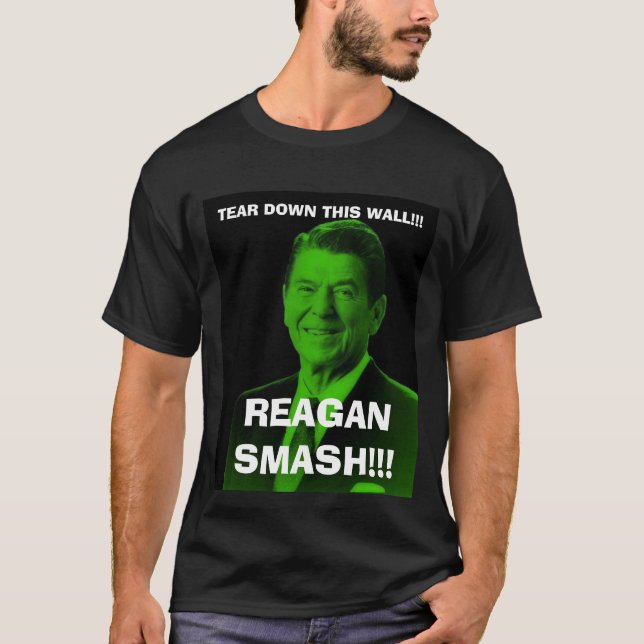 T-shirt le reagan_smash, DÉMOLISSENT CE MUR ! ! ! , SM DE (Devant)
