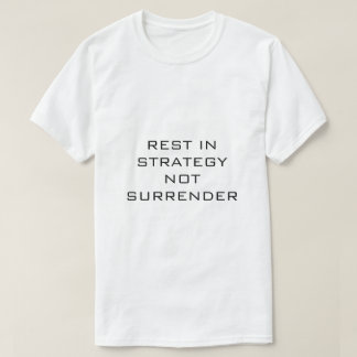 T-shirt Le repos est une stratégie, pas une reddition T-SH
