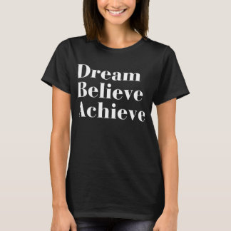 T-shirt Le rêve croient réalisent la pièce en t graphique