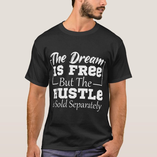 T-shirt Le Rêve Est Gratuit Mais L'Ambiance Est Vendu Sépa (Devant)