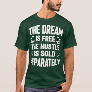 T-shirt Le Rêve Est Libre L'Hustle Est Vendu Séparément