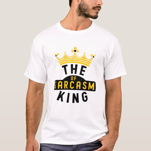 T-shirt Le roi du sarcasme (Devant)