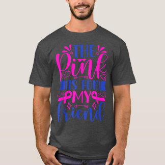 T-shirt Le rose est pour mon ami Ribbon Cancer du sein Aw