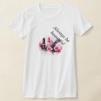 T-shirt Le rouge à lèvres des femmes, soyez toujours belle