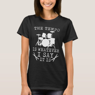 T-shirt Le rythme est celui que je dise que c'est batteur