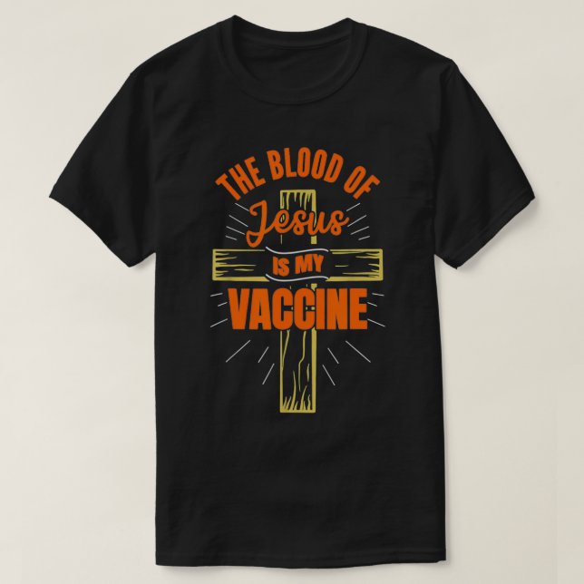 T-shirt Le Sang De Jésus Est Mon Vaccin Dieu Christian Fai (Design devant)