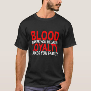 T-shirt Le sang vous fait la fidélité connexe vous fait la