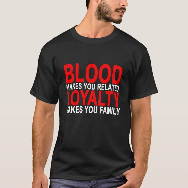 T-shirt Le sang vous fait la fidélité connexe vous fait la (Devant)