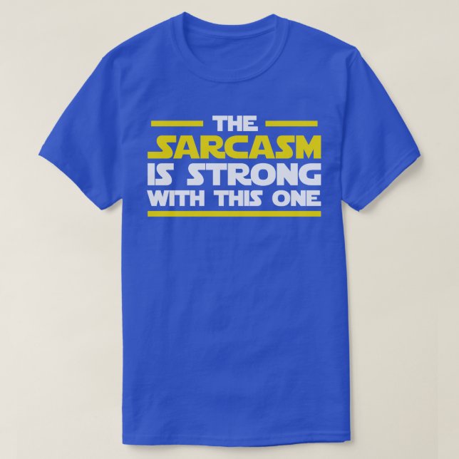 T-shirt Le sarcasme est fort avec celui-ci (Design devant)
