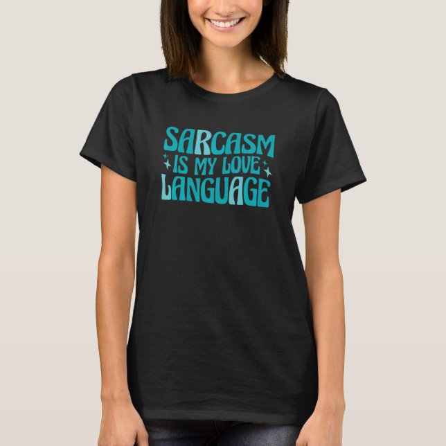T-shirt Le Sarcasme Est Ma Langue D'Amour (Devant)