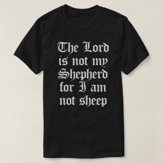 T-SHIRT LE SEIGNEUR IS NOT MY SHEPHERD POUR MOI NE SUIS