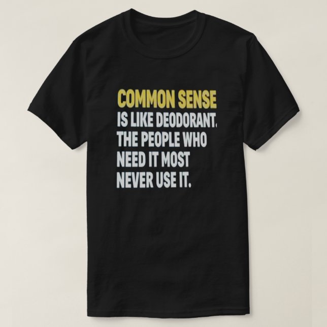 T-SHIRT LE SENS COMMUN EST COMME LE DEODORANT (Design devant)