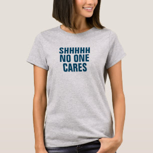 T-shirt Le SHHHH des femmes personne s'inquiète le T-shir