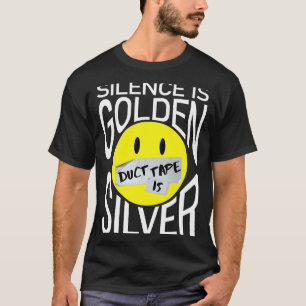 T-shirt Le silence est d'or le ruban adhésif est d'argent 