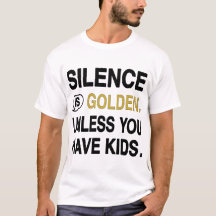 Le silence est d'or sauf si vous avez des enfants 