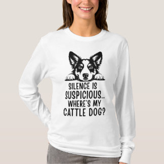 T-shirt Le silence est suspect, où est mon chien de troupe