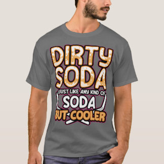 T-shirt Le Soda Sale N'Est Qu'Une Sorte De Soda Mais Glaci