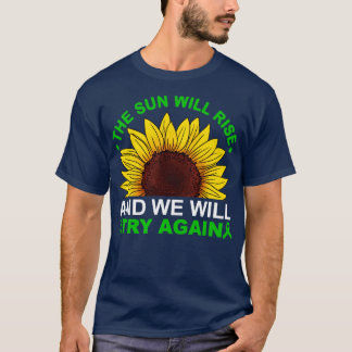 T-shirt Le soleil se lèvera, nous réessaierons