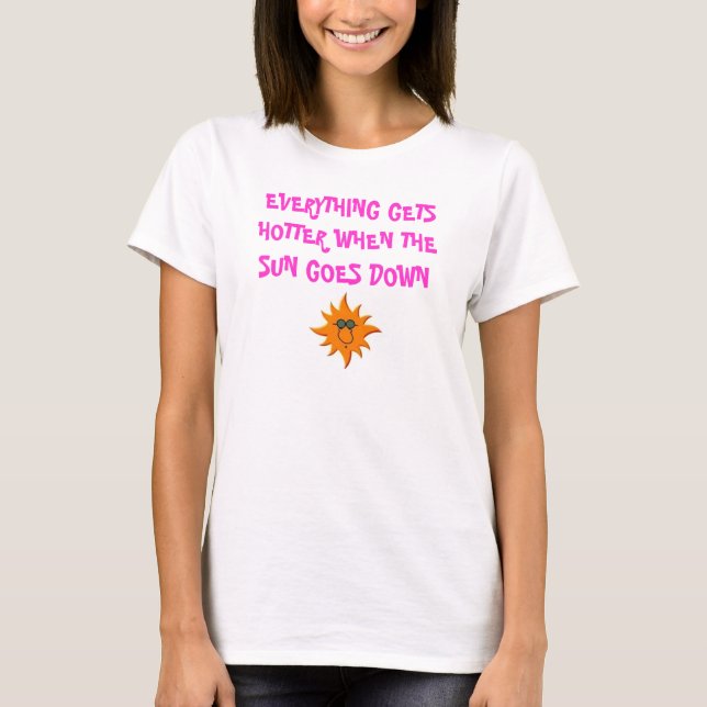 T-SHIRT LE SOLEIL, TOUT DEVIENT PLUS CHAUD QUAND THE SUN (Devant)