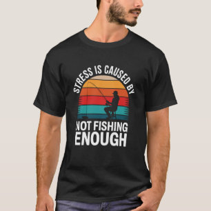 T-shirt Le Stress Est Causé Pas Thérapie De Pêche Pêcheurs