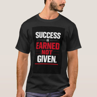 T-shirt Le succès est gagné, pas donné