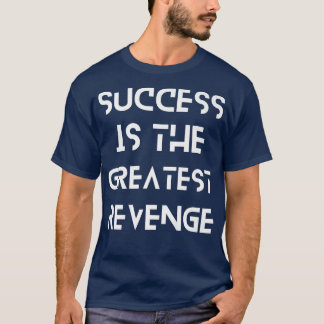 T-shirt Le succès est la plus grande vengeanceMotivation 1