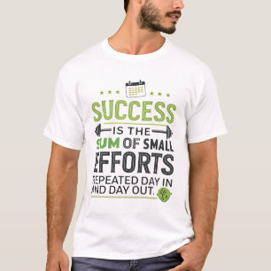 T-shirt Le succès est la somme de petits efforts répétés j