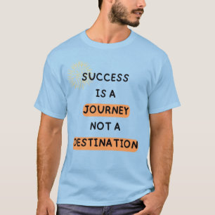T-shirt Le succès est un voyage, pas une destination"