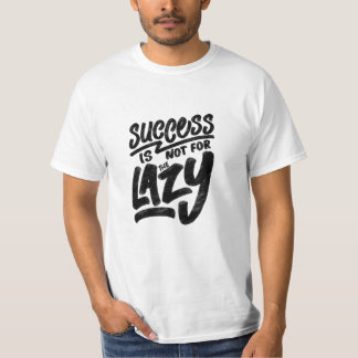 T-shirt "le succès n'est pas pour les paresseux"