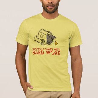 T-shirt Le succès vient avec le dur labeur