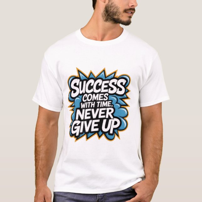 T-shirt Le succès vient avec le temps n'abandonne jamais (Devant)