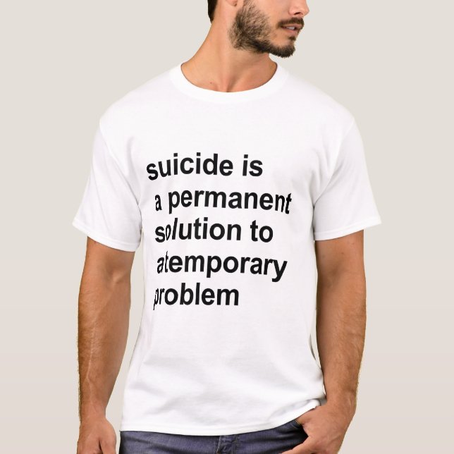 T-shirt Le suicide est une solution permanente à un pro (Devant)
