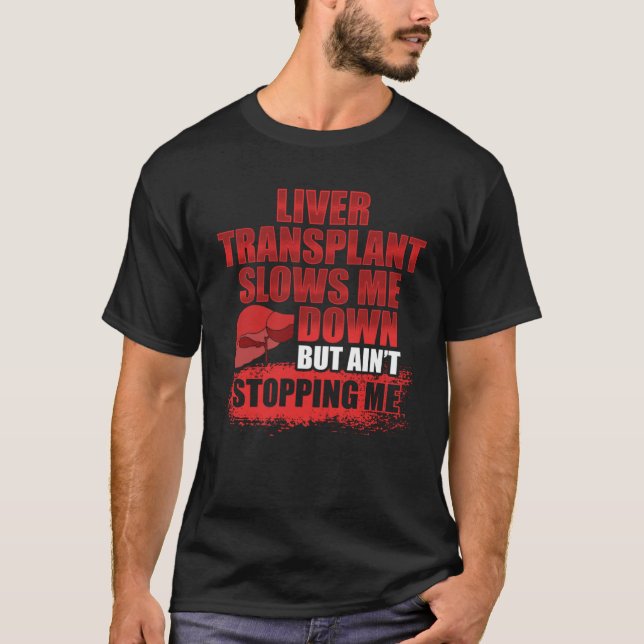 T-shirt Le survivant de la transplantation du foie ralenti (Devant)