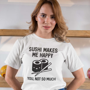 T-shirt Le Sushi Me Rend Heureux