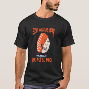 T-shirt Le Sushi Me Rend Heureux Le Sushi Japonais Asiatiq