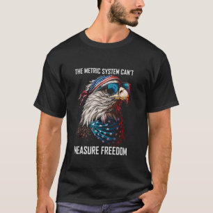 T-shirt Le système métrique ne peut pas mesurer Freedom Ea