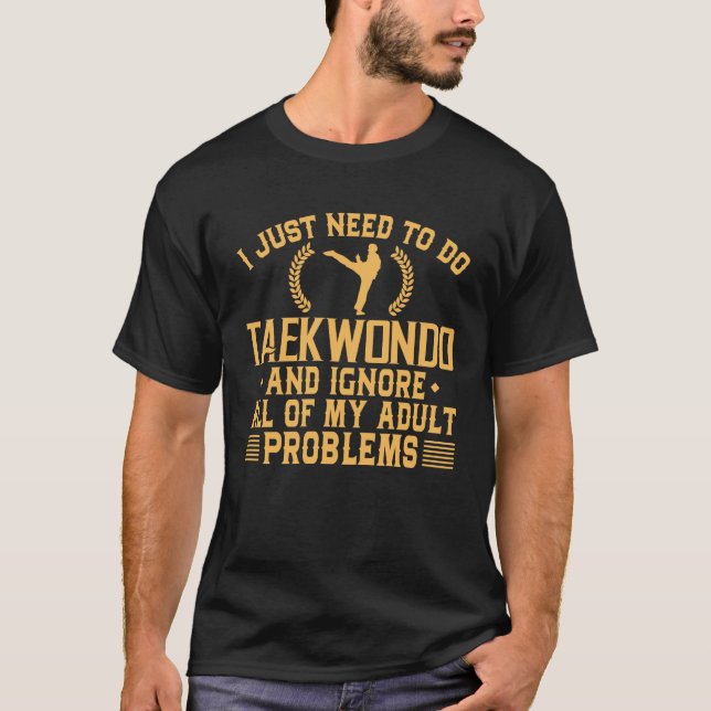T-shirt Le Taekwondo drôle ignorent mes problèmes adultes (Devant)