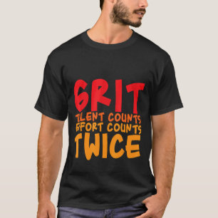 T-shirt Le Talent Grit Compte Deux Fois L'Effort