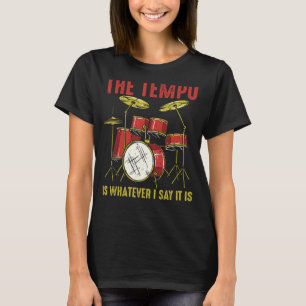 T-shirt Le Tempo Est Ce Que Je Dis C'Est Drummer