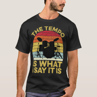 T-shirt Le Tempo Est Ce Que Je Dis C'Est Drums Drumset Mus