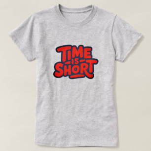 T-shirt Le temps est court