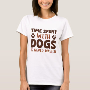 T-shirt Le Temps Passé Avec Les Chiens N'Est Jamais Perdu