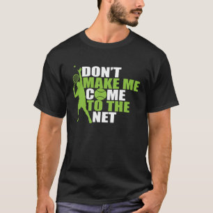 T-shirt Le tennis ne me fait pas venir sur le Net