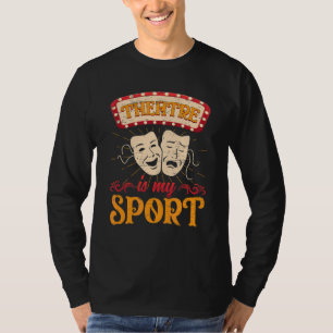 T-shirt Le Théâtre Est Mon Sport Drama Théâtre Actrice Mus