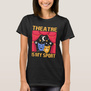 T-shirt Le Théâtre Est Mon Sport Théâtre & Acteurs Costume