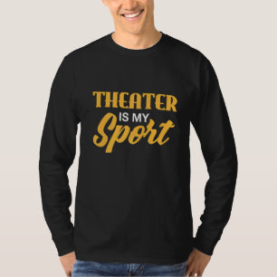 T-shirt Le Théâtre Est Mon Théâtre D'Action De Sport