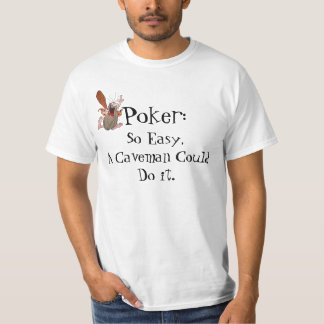 T-shirt Le tisonnier, si facile un homme des cavernes a pu